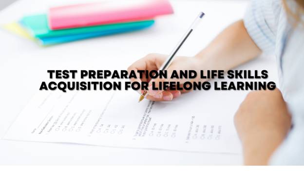 Test Preparation and Life Skills Acquisition for Lifelong Learning