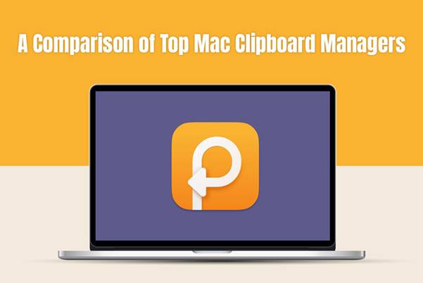 A Comparison of Top Mac Clipboard Managers